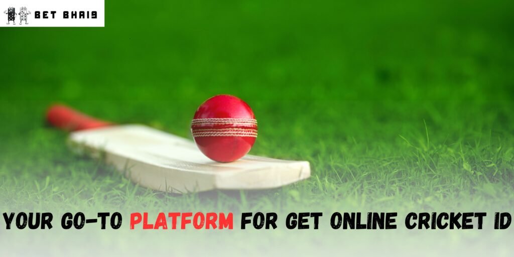 Betbhai9 – Your Go-To Choice for Get Cricket Online ID for Betting